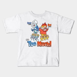 Are too much Kids T-Shirt